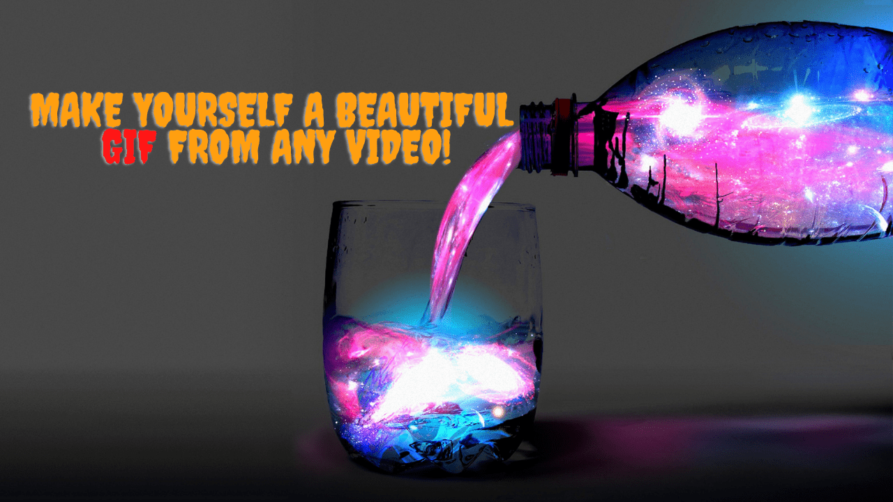 Make yourself a beautiful gif from any video