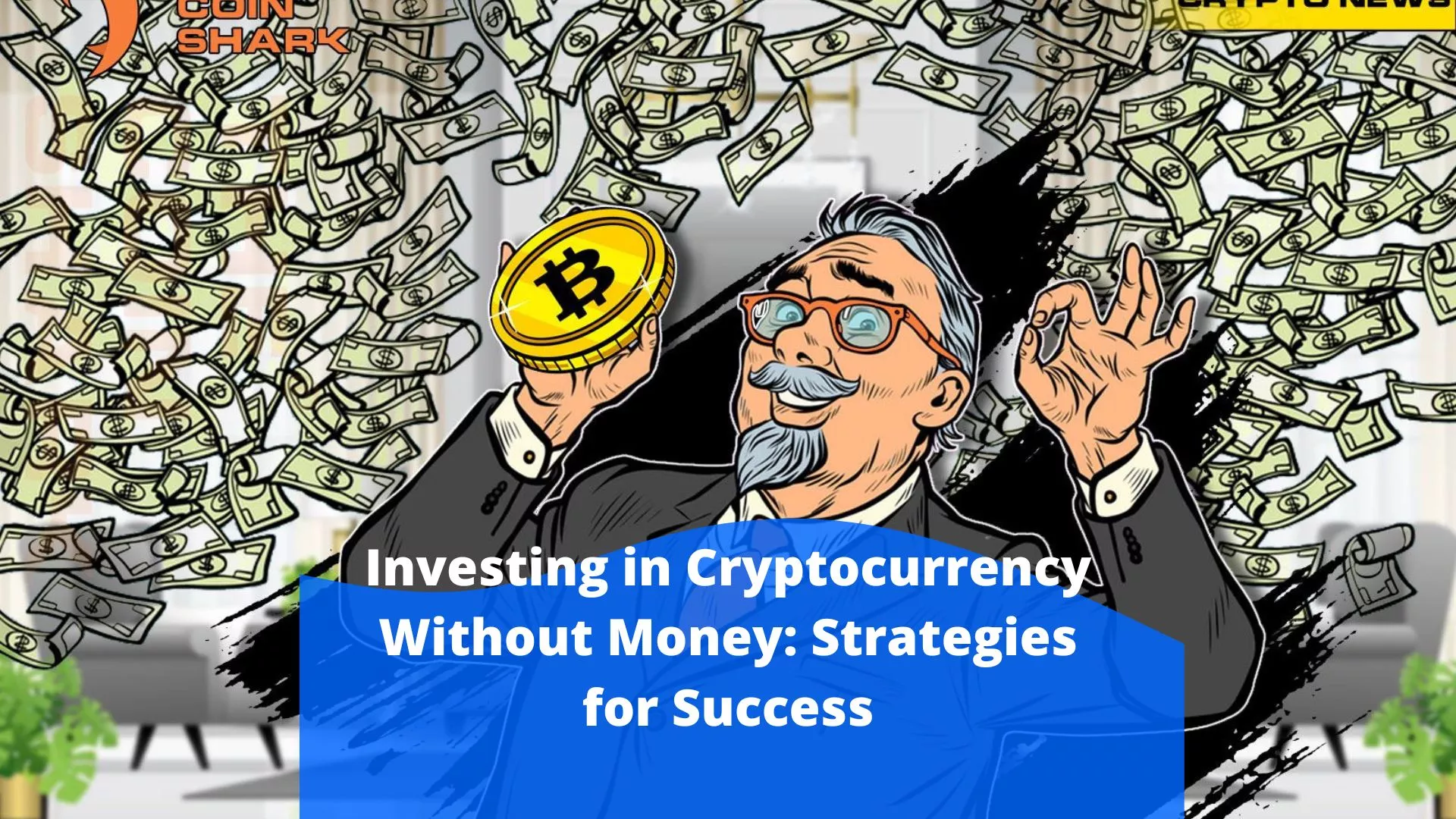 Investing in Cryptocurrency Without Money: Strategies for Success